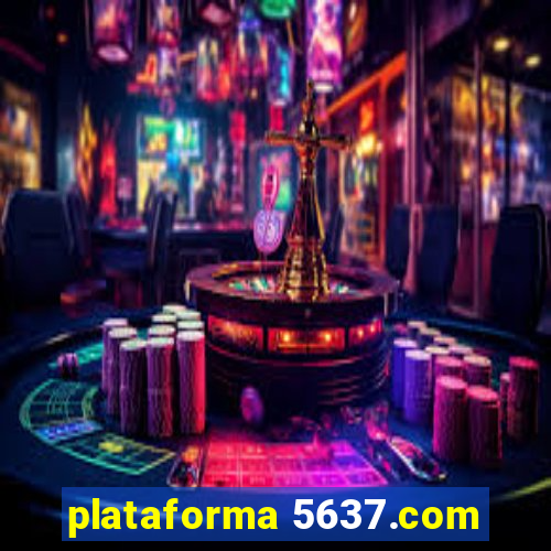 plataforma 5637.com